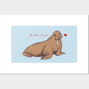 This Walrus Loves You Posters and Art